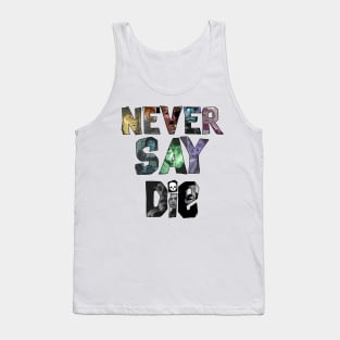 Never Say Die! Tank Top